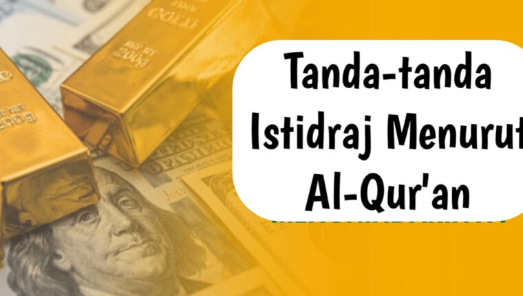 Tanda-Tanda Istidraj Menurut Al-Qur'an
